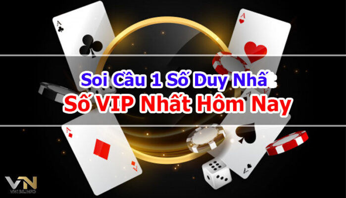 Soi-Cau-1-So-Duy-Nhat-So-VIP-Nhat-Hom-Nay