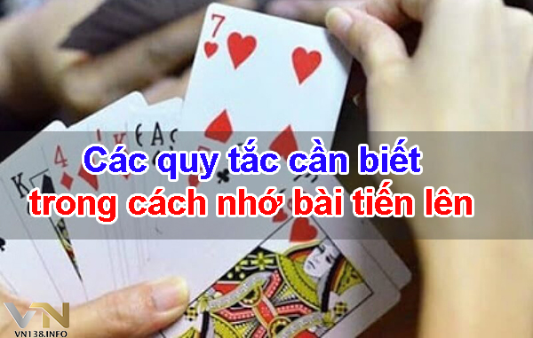 Các quy tắc cần biết trong cách nhớ bài tiến lên