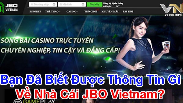Bạn đã biết được thông tin gì về nhà cái JBO Vietnam?