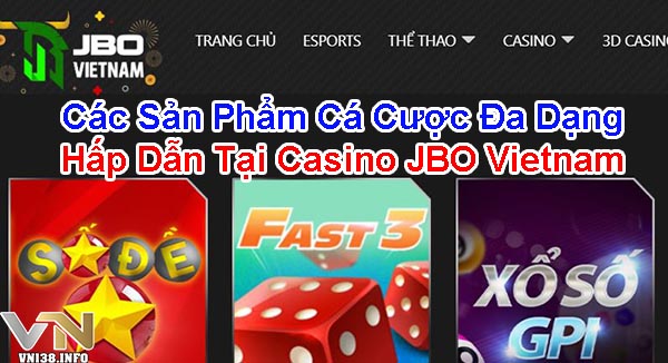 Các sản phẩm cá cược đa dạng hấp dẫn tại casino JBO Vietnam
