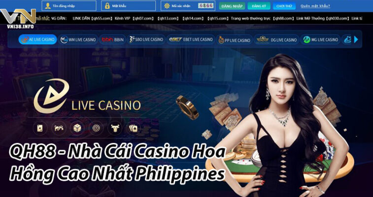 QH88 - Casino Hoa Hồng Cao Nhất Philippines