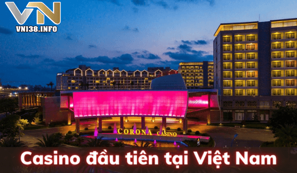 Đây là Casino cho người việt vào chơi đầu tiên tại Việt Nam
