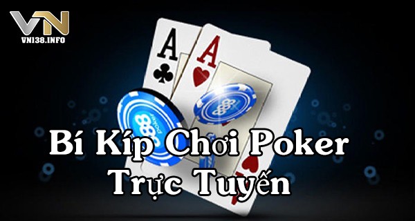 Bí kíp chơi poker trực tuyến hiệu quả