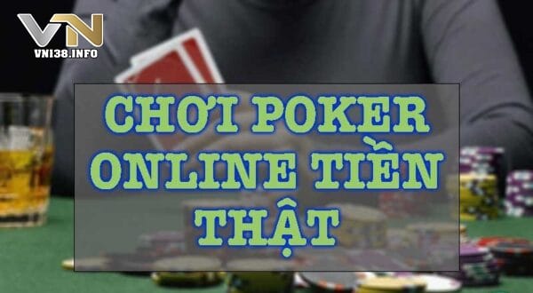 Lưu ý khi chơi poker trực tuyến ăn tiền thật